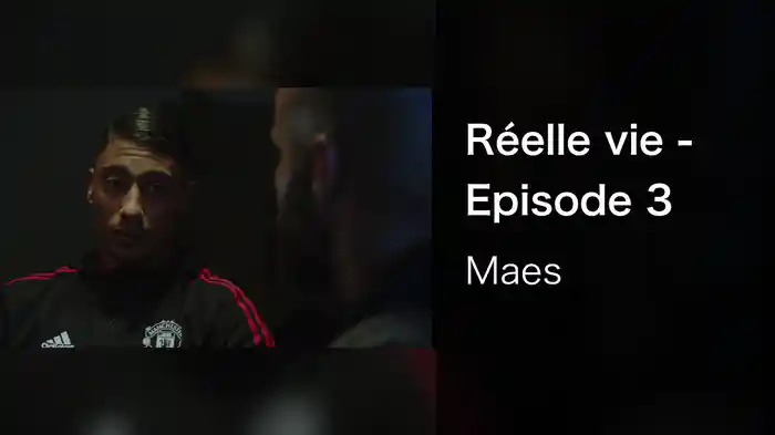 Réelle vie - Episode 3
