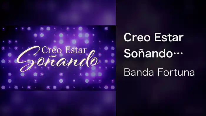 Creo Estar Soñando (LETRA)