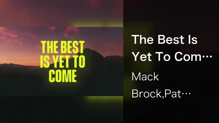 The Best Is Yet To Come (Lyric Video)