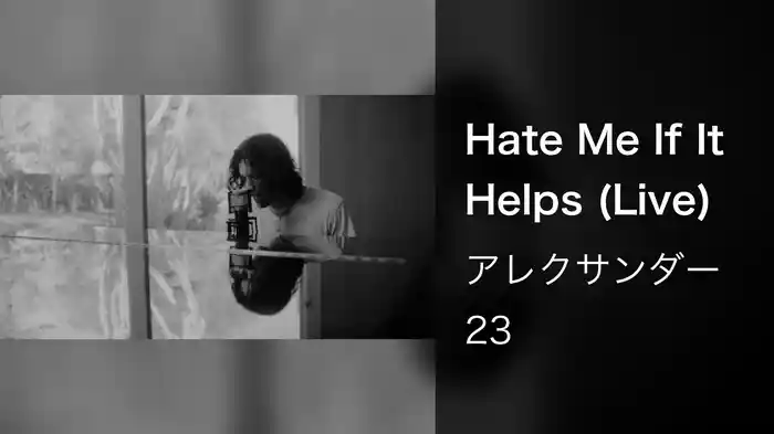 Hate Me If It Helps (Live)