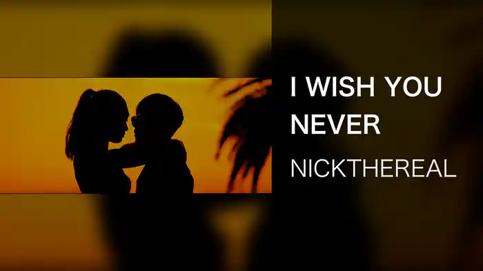 I WISH YOU NEVER