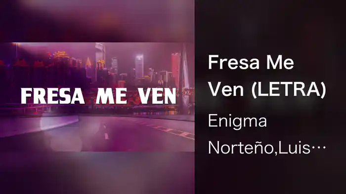 Fresa Me Ven (LETRA)