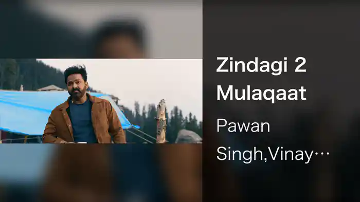 Zindagi 2 Mulaqaat
