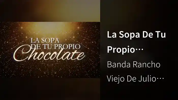La Sopa De Tu Propio Chocolate (LETRA)