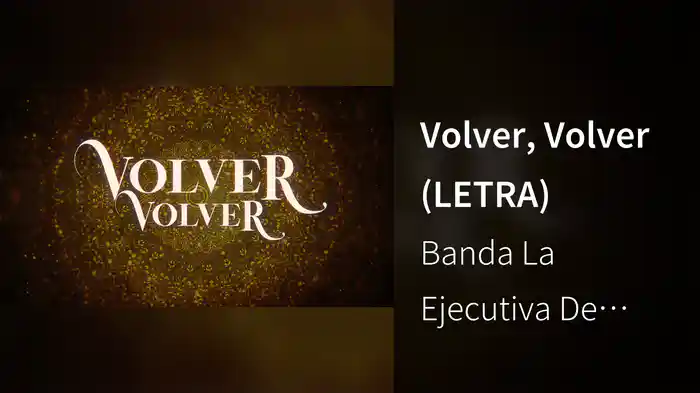 Volver, Volver (LETRA)