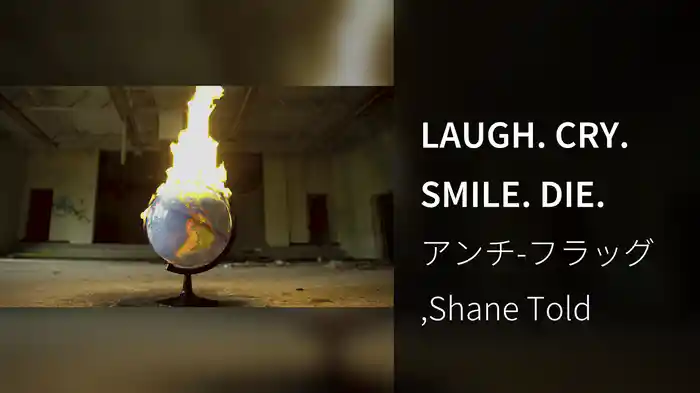 LAUGH. CRY. SMILE. DIE.