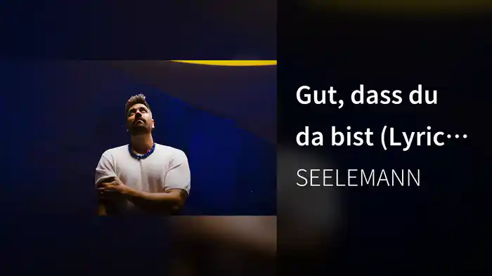 Gut, dass du da bist (Lyric Video)
