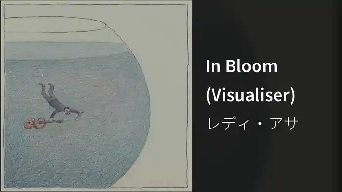 In Bloom (Visualiser)