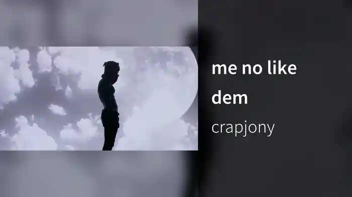 me no like dem