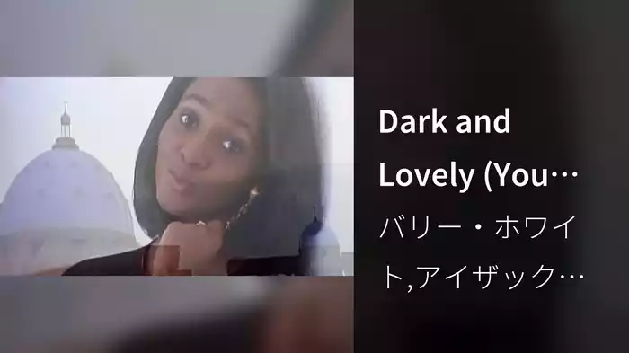 Dark and Lovely (You Over There)