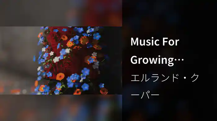 Music For Growing Flowers (Edit)