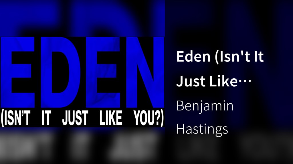 Eden (Isn't It Just Like You?) (Lyric Video)(音楽・ライブ / 2022) - 動画配信 | U