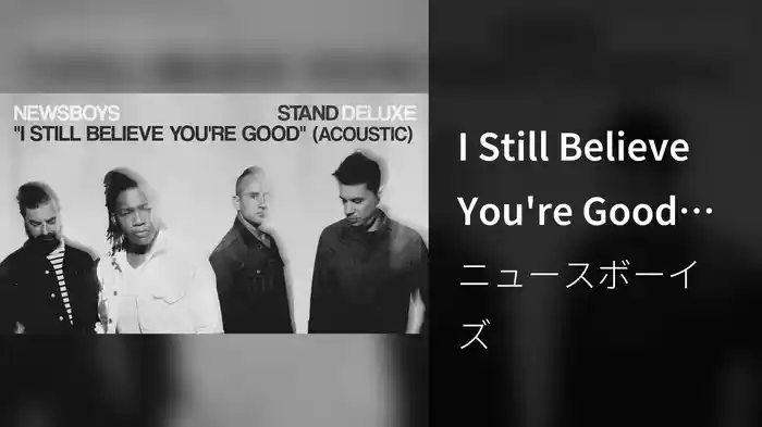 I Still Believe You're Good (Acoustic / Audio)