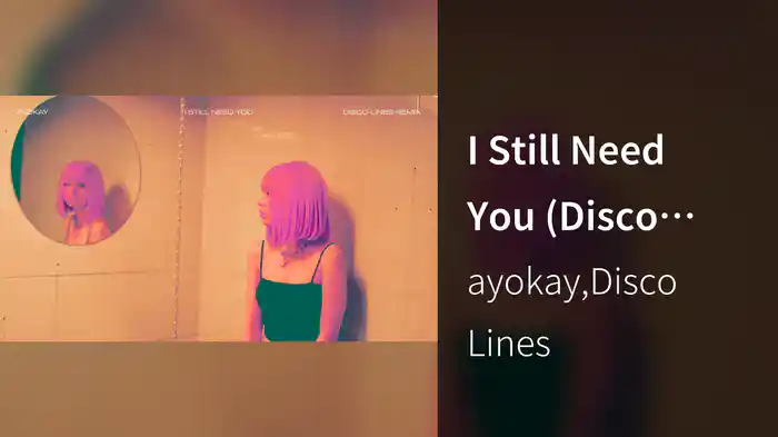 I Still Need You (Disco Lines Remix / Audio)