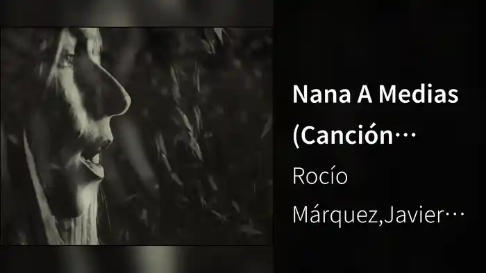 Nana A Medias (Canción Original De La Película “Pico Reja”)
