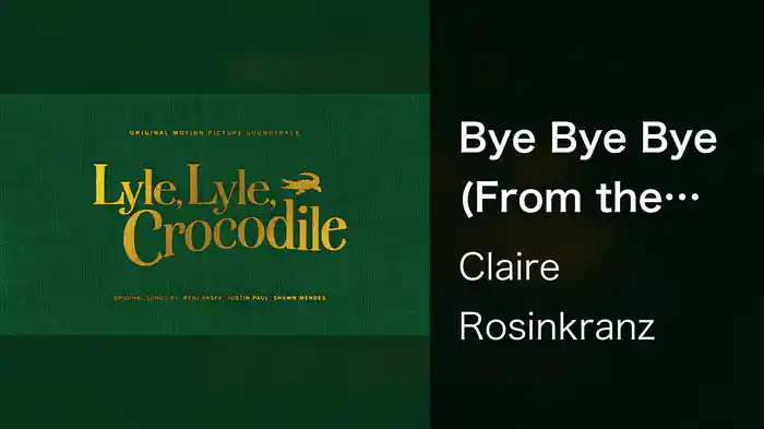 Bye Bye Bye (From the Lyle, Lyle, Crocodile Original Motion Picture Soundtrack / Visualizer)