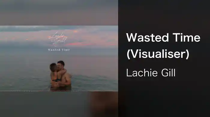 Wasted Time (Visualiser)