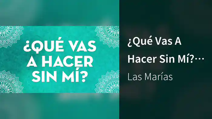 ¿Qué Vas A Hacer Sin Mí? (LETRA)