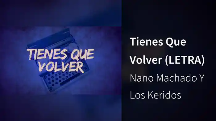 Tienes Que Volver (LETRA)