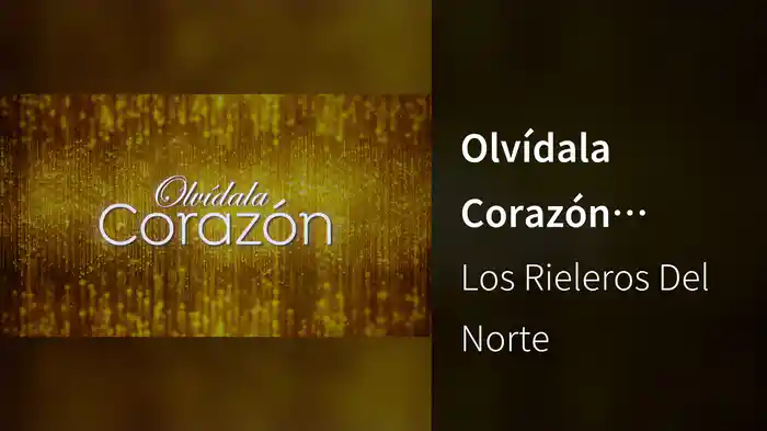 Olvídala Corazón (LETRA)