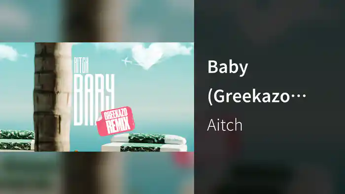 Baby (Greekazo Remix / Visualiser)