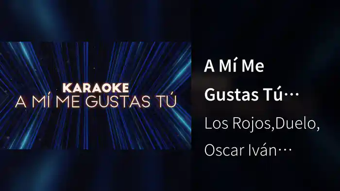 A Mí Me Gustas Tú (Versión Karaoke)
