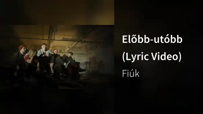 Előbb-utóbb (Lyric Video)