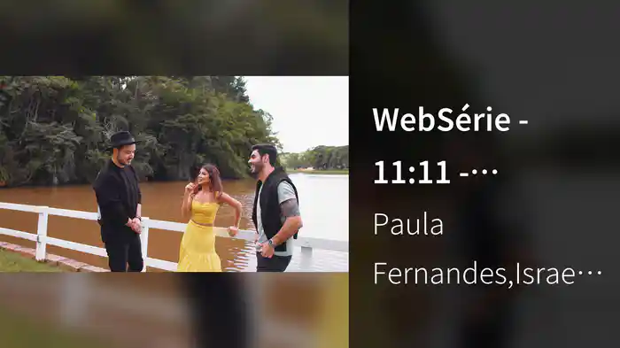 WebSérie - 11:11 - Episódio Paula Fernandes e Israel & Rodolffo