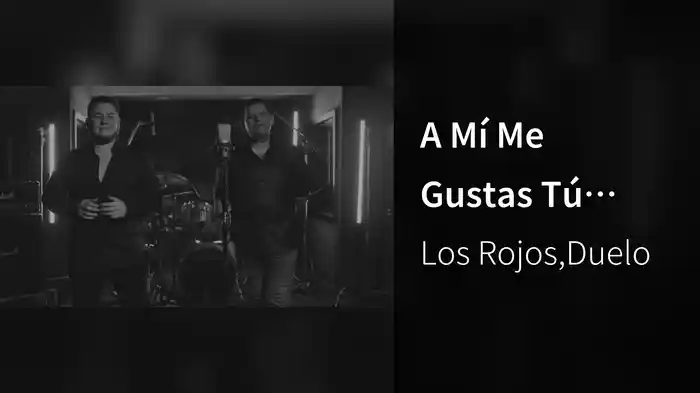 A Mí Me Gustas Tú (Versión Acústica)