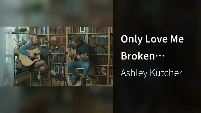 Only Love Me Broken (Acoustic)