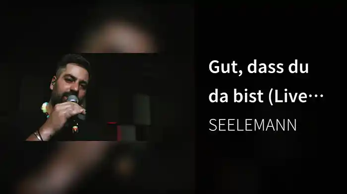 Gut, dass du da bist (Live Session)