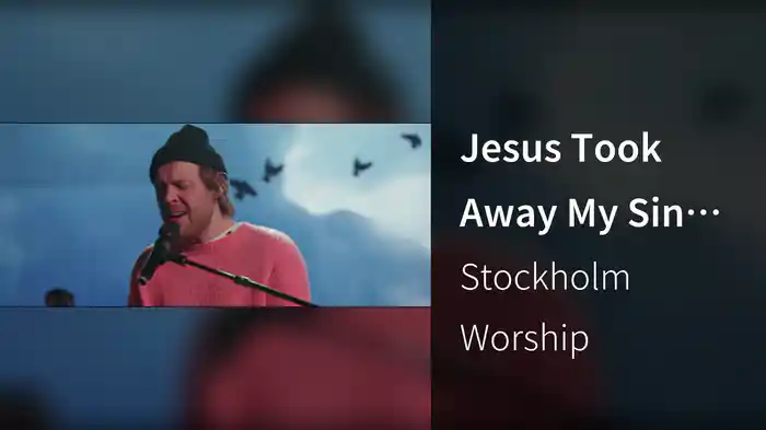 Jesus Took Away My Sin (Live At Cirkus Arena, Stockholm, Sweden / 2022)