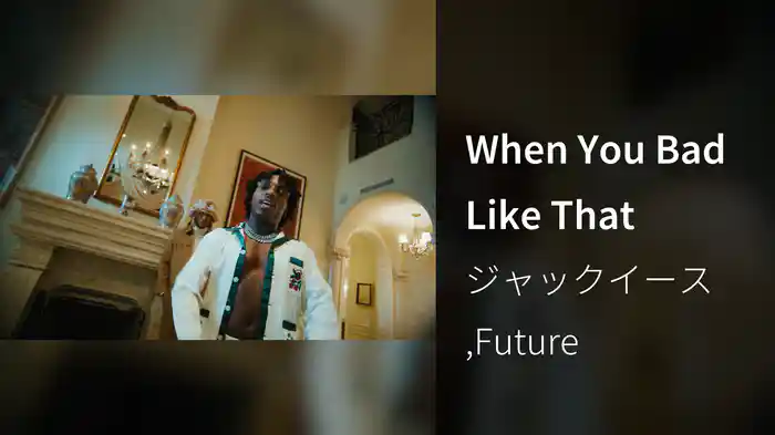 When You Bad Like That