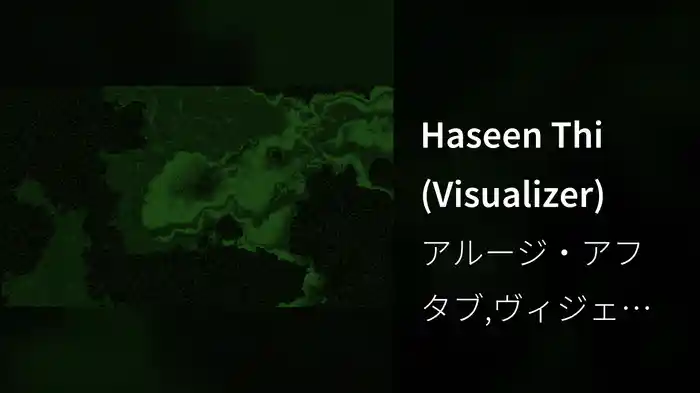 Haseen Thi (Visualizer)