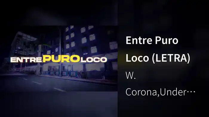 Entre Puro Loco (LETRA)