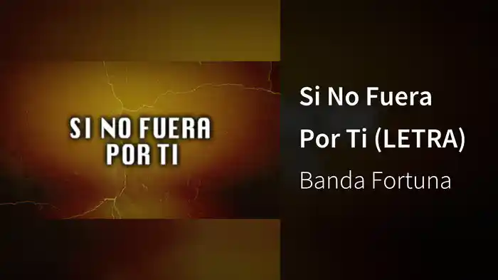 Si No Fuera Por Ti (LETRA)