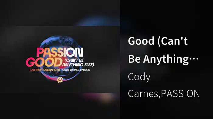 Good (Can't Be Anything Else) (Audio / Live From Passion 2023)