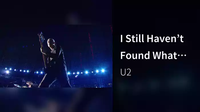 I Still Haven’t Found What I’m Looking For (Live In Milan 2005)