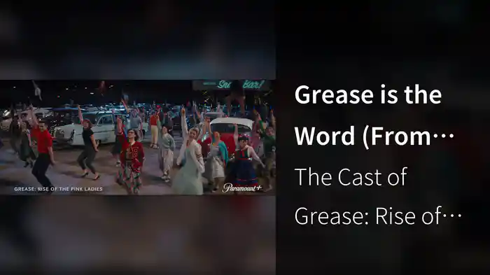 Grease is the Word (From the Paramount+ Series ‘Grease: Rise of the Pink Ladies’)