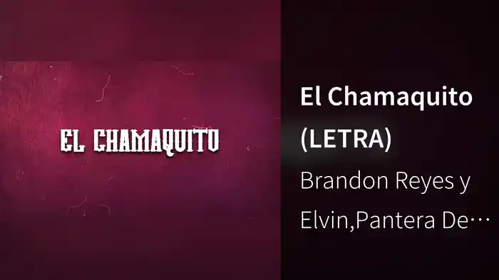 El Chamaquito (LETRA)