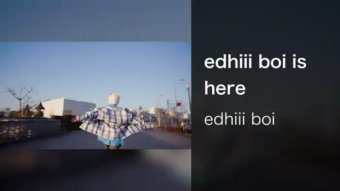 edhiii boi is here