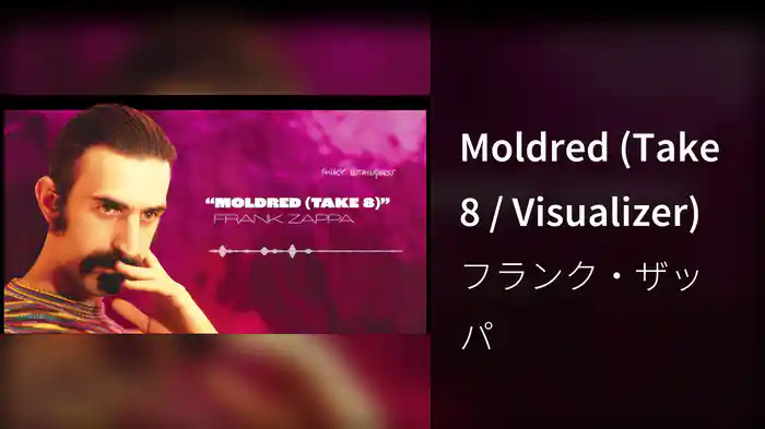 Moldred (Take 8 / Visualizer)