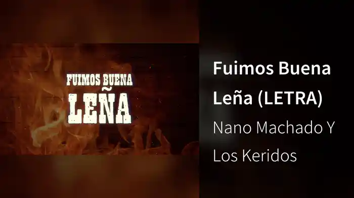 Fuimos Buena Leña (LETRA)