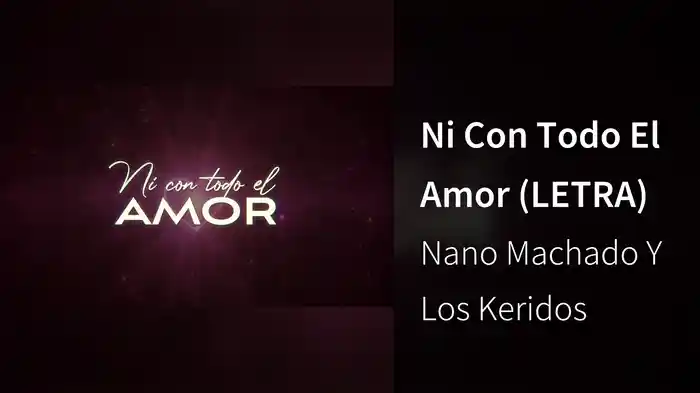 Ni Con Todo El Amor (LETRA)