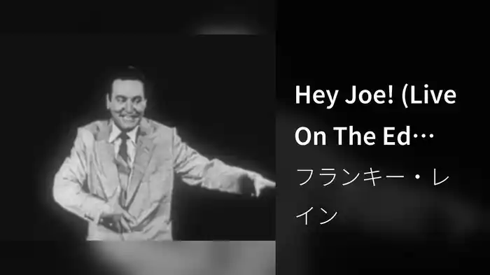 Hey Joe! (Live On The Ed Sullivan Show, August 16, 1953)