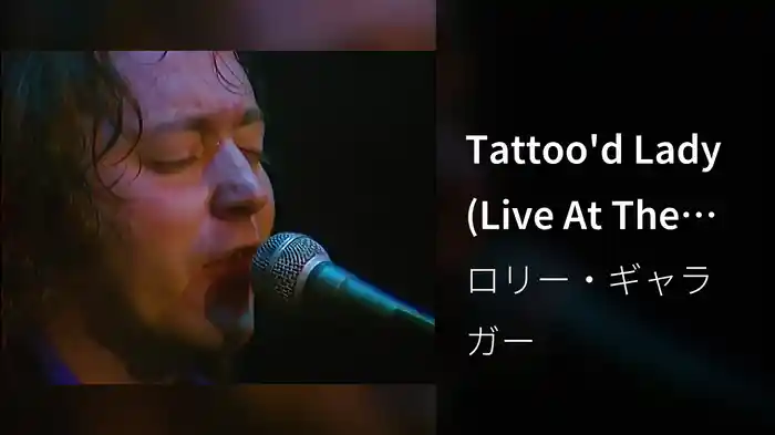 Tattoo'd Lady (Live At The Cork Opera House, Ireland / 1987)