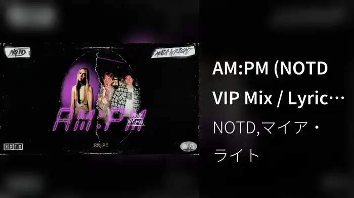AM:PM (NOTD VIP Mix / Lyric Video)