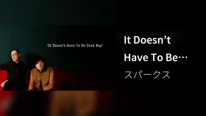 It Doesn’t Have To Be That Way