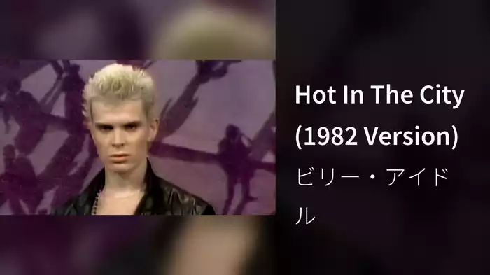 Hot In The City (1982 Version)