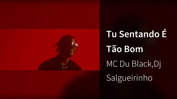 Tu Sentando É Tão Bom